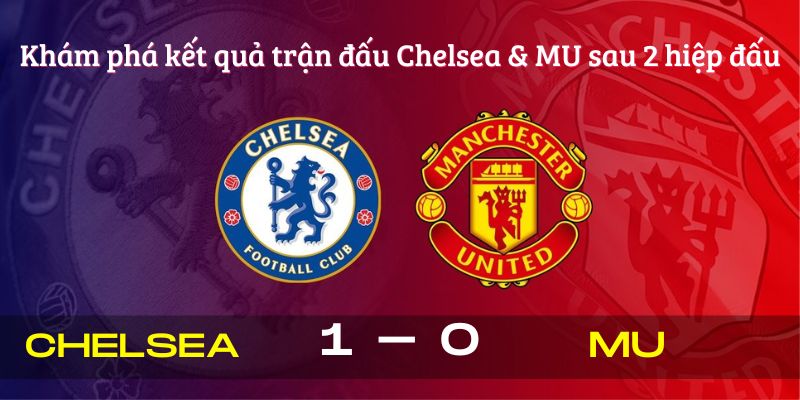 ket-qua-tran-dau-chelsea-&-mu-3